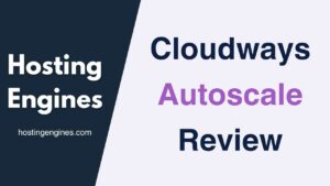 Cloudways Autoscale Review
