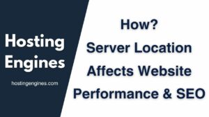 How Does Hosting Server Location Affect Website Performance and Speed?