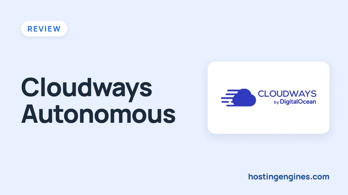 Cloudways Autonomous (Formerly Autoscale): Features, Pricing, and How to Sign Up