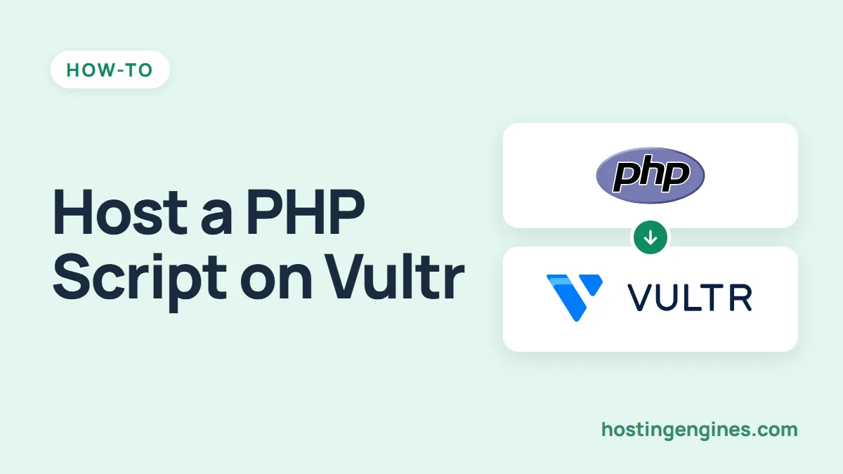 How to Host and Install PHP Script on Vultr (2026): The Definitive Guide