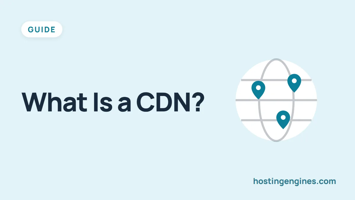 What Is CDN? Content Delivery Network Explained
